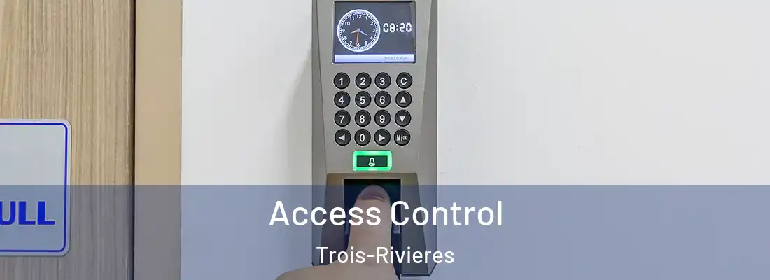 Access Control Trois-Rivieres